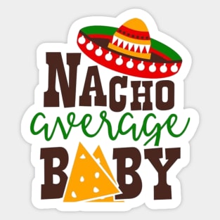 Nacho Average baby, Great Gift Idea Sticker